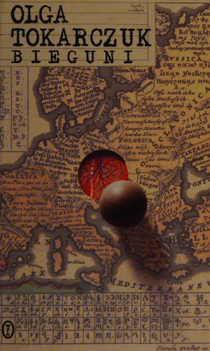 Olga Tokarczuk: Bieguni (Polish language, 2007, Wydawnictwo Literackie)