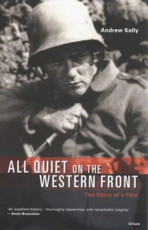 Erich Maria Remarque: "All Quiet on the Western Front" : The Story of a Film (2002)