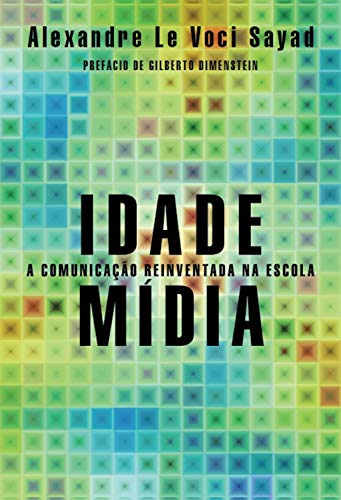 Alexandre Le Voci Sayad: Idade Mídia (Paperback, Português language, Aleph)