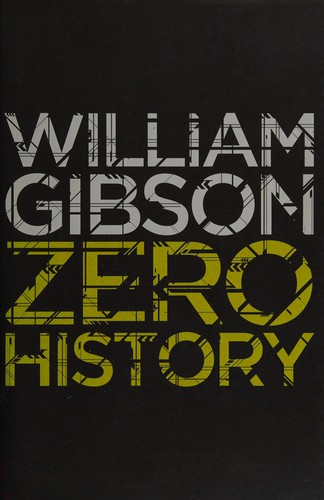 William Gibson (duplicate): Zero History (2010, Viking)