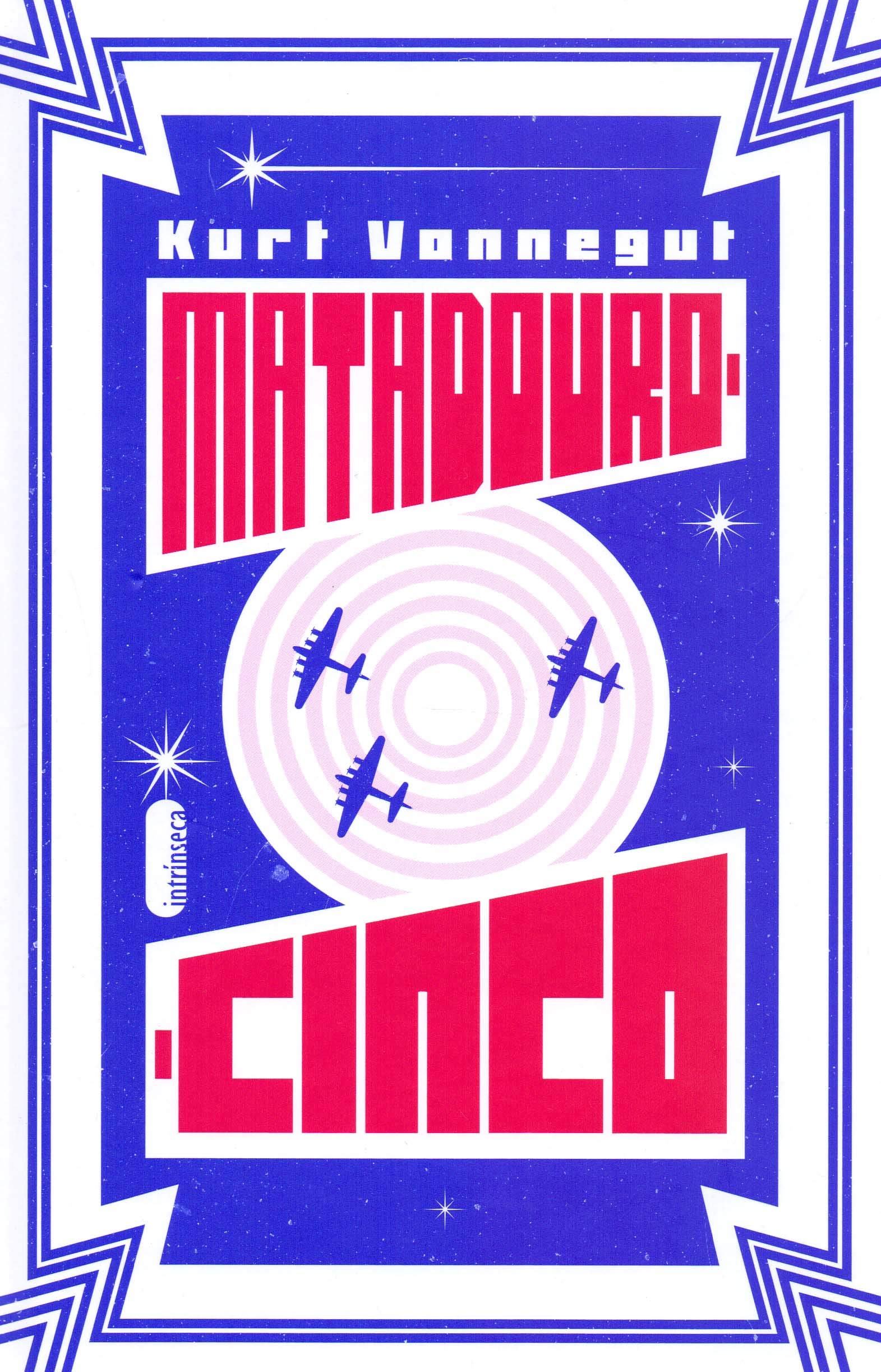 Kurt Vonnegut: Matadouro-Cinco (Hardcover, Português language, 2019, Intrínseca)