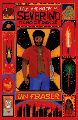 Ian Fraser: A vida e as mortes de Severino Olho de Dendê (Portuguese language, 2022, Intrínseca)