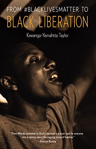 Keeanga-Yamahtta Taylor: From #BlackLivesMatter to Black Liberation (Hardcover, Haymarket Books)
