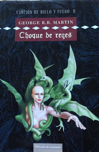 George R. R. Martin, Empty Author: Choque de reyes (2006, Círculo de Lectores)