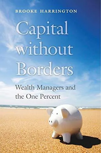 Capital without Borders: Wealth Managers and the One Percent (2016)