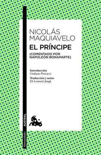 Yovelina Del Jesus, Niccolò Machiavelli, W Grüzmacher, W. Grüzmacher, George Bull, Jon Lee Anderson, Eko, Ninian Hill Thomson, Angelo M. Codevilla: El Príncipe (comentado por Napoleón Bonaparte) (Spanish language)