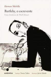 Herman Melville: Bartleby, o escrevente (Português language, 2015, Autêntica)
