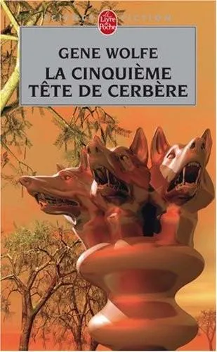 Gene Wolfe: La Cinquieme Tete de Cerbere (Ldp Science Fic) (French Edition) (French language, 2007, Librairie générale française)