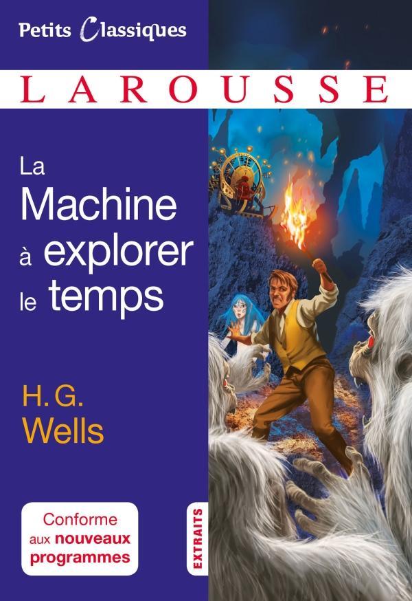 H. G. Wells: La machine à explorer le temps : roman (1895) (French language, 2017, Éditions Larousse)