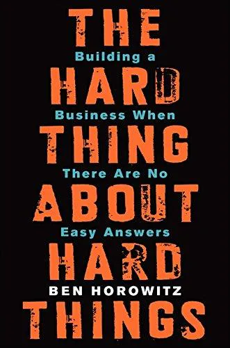 Ben Horowitz: The Hard Thing About Hard Things (2014)