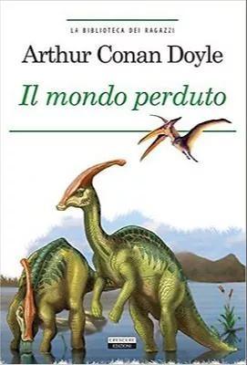 Arthur Conan Doyle: Il mondo perduto (Italian language, 2017, Crescere)