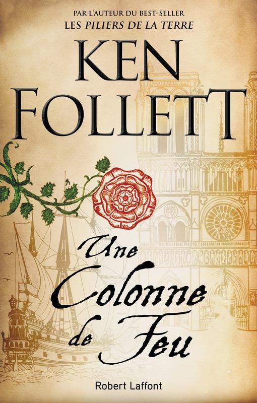 Jean-Daniel Brèque, Cécile Arnaud, Odile Demange, Nathalie Gouyé-Guilbert, Dominique Haas, Ken Follett: Une colonne de feu : roman (Paperback, French language, 2017, ROBERT LAFFONT)