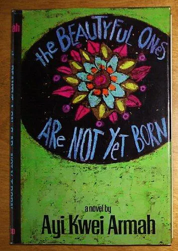 Ayi Kwei Armah: The beautyful ones are not yet born (1969)