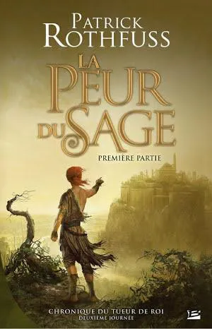 Patrick Rothfuss: La Peur du sage - Première partie (French language, 2014, Bragelonne)