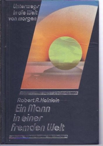 Robert A. Heinlein: Ein Mann in einer fremden Welt (Hardcover, German language, Verlag Das Beste)