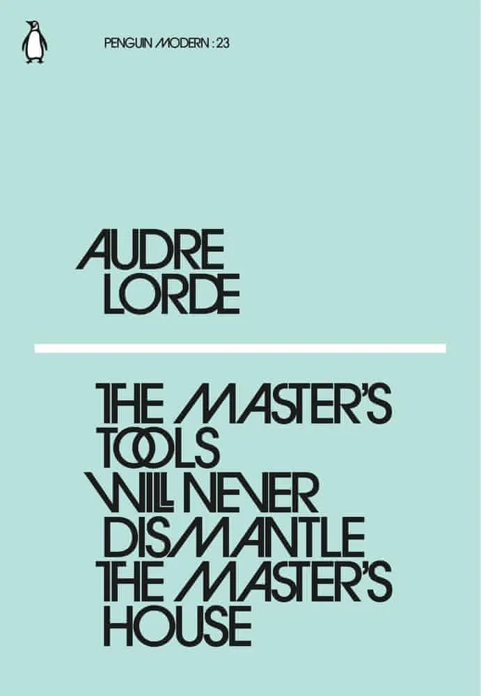 Audre Lorde: Master's Tools Will Never Dismantle the Master's House (2018)