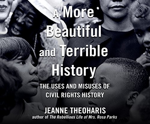 Kim Staunton, Jeanne Theoharis: A More Beautiful And Terrible History (AudiobookFormat, Dreamscape Media)