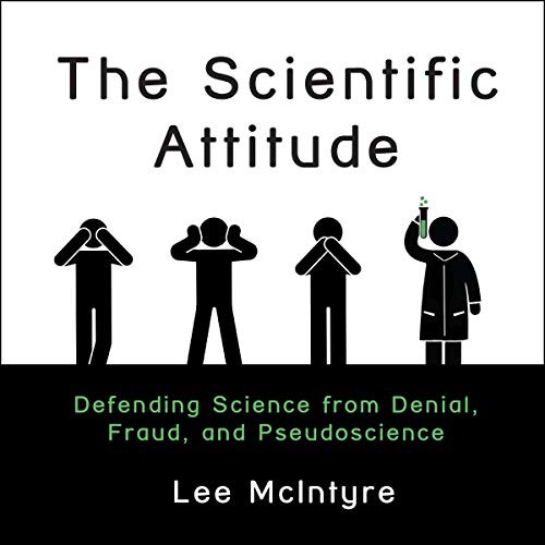 Lee C. McIntyre: The Scientific Attitude (AudiobookFormat, Highbridge Audio and Blackstone Publishing)