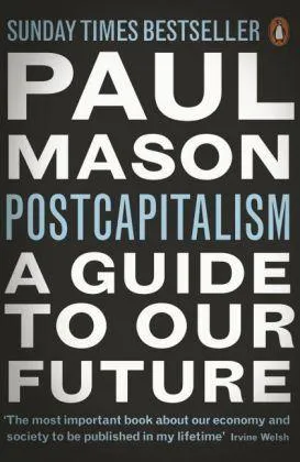 Paul Mason: PostCapitalism