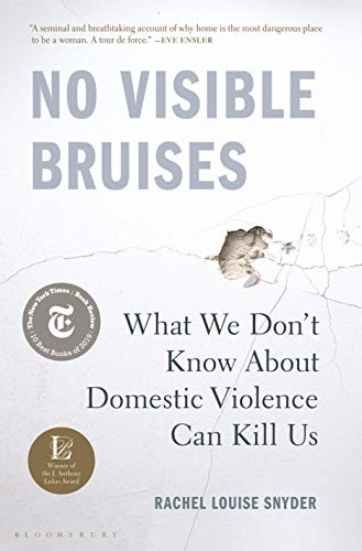 Rachel Louise Snyder: No Visible Bruises (Hardcover, Bloomsbury Publishing, Bloomsbury Publishing Inc.)