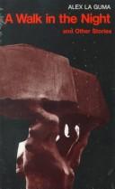 Alex La Guma: A walk in the night and other stories (Paperback, 1978, Northwestern University Press)
