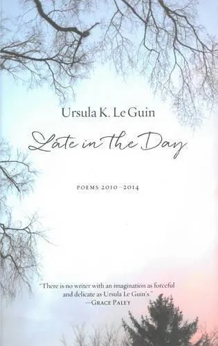 Ursula K. Le Guin: Late in The Day (2015, PM Press)