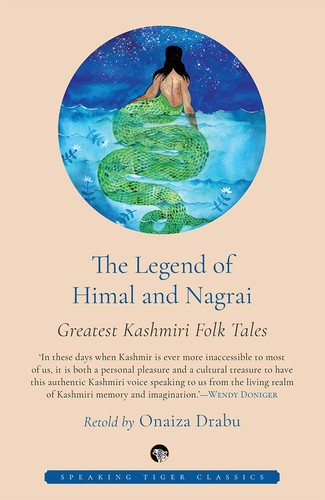 The Legend of Himal and Nagrai: Greatest Kashmiri Folk Tales (2019, Speaking Tiger Books LLP)
