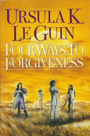 Ursula K. Le Guin: Four Ways to Forgiveness (1995)