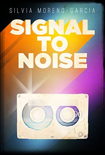 Silvia Moreno-Garcia: Signal to Noise (Paperback, Rebellion)