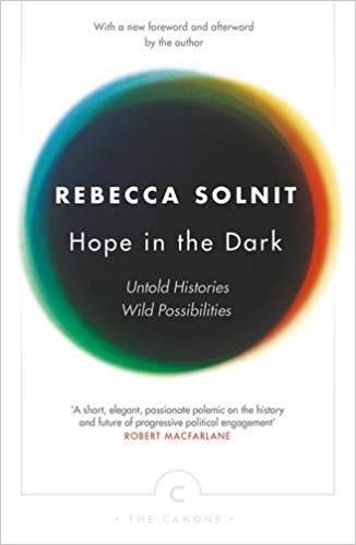 Rebecca Solnit, Luca Barahona, Bel Olid Báez: Hope in the Dark (2016, Canongate Canons, Nation)