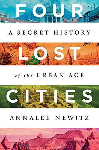 Annalee Newitz (duplicate): Four Lost Cities (2021, W. W. Norton & Company)