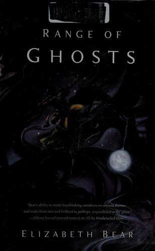 Elizabeth Bear: Range of ghosts (2012, Tor)