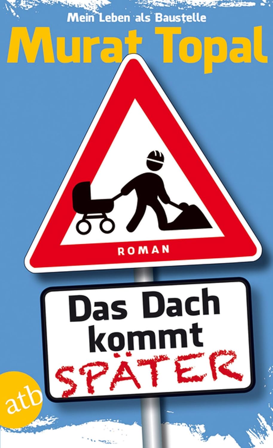 Murat Topal: Das Dach kommt später (Paperback, Deutsch language, Aufbau Verlag)