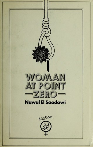 Nawal El Saadawi: Woman at point zero (1985, Zed Books Ltd.)