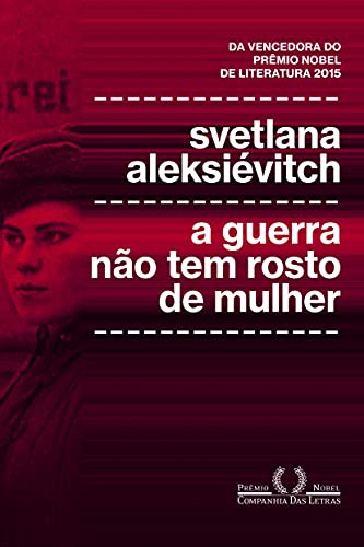Svetlana Aleksiévitch: A Guerra não Tem Rosto de Mulher (Paperback, Companhia das Letras)