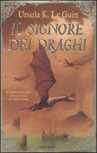 Ursula K. Le Guin: Il signore dei draghi (Earthsea, #3) (Italian language, 2004, Mondadori)