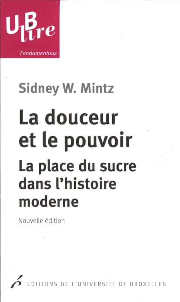 Sidney Wilfred Mintz: La douceur et le pouvoir (French language, 2014, Éditions de l’Université de Bruxelles)