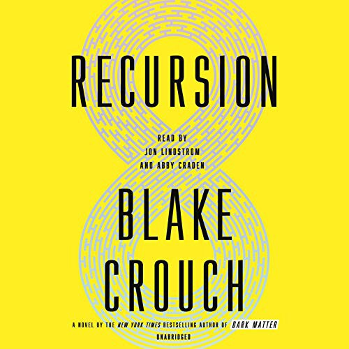 Blake Crouch, Jon Lindstrom, Abby Craden: Recursion (AudiobookFormat, 2019, Random House Audio)
