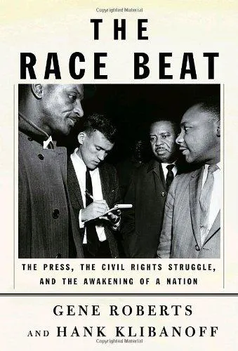 Gene Roberts, Hank Klibanoff: The Race Beat (2006)