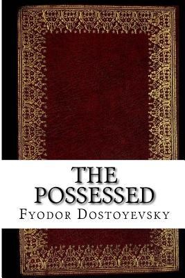 Фёдор Достоевский: The Possessed (Paperback, 2005, Createspace)