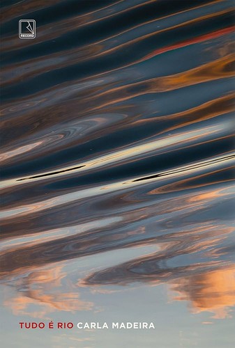 Carla Madeira: Tudo é rio (Paperback, Portuguese language, Record)