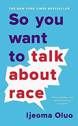 Ijeoma Oluo: So You Want to Talk About Race (2020, Basic Books)