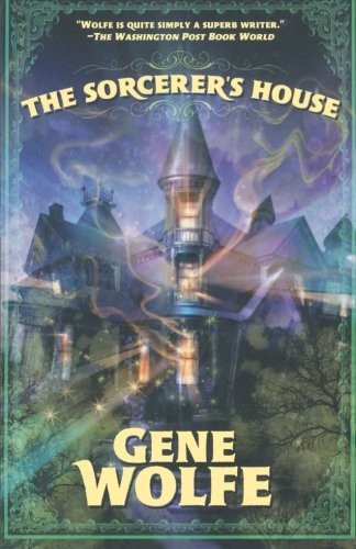 Gene Wolfe: The Sorcerer's House (Paperback, Tor Books)
