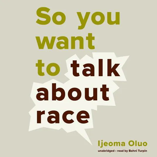 Ijeoma Oluo: So You Want to Talk About Race (2018)