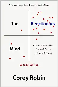 Corey Robin: The Reactionary Mind (2018, Oxford University Press)