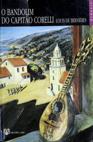 Louis de Bernières: Bandolim do Capitão Corelli. (Portuguese language, ASA Literatura)