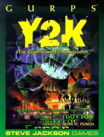 Steve Jackson, David Pulver, Phil Masters, Sean Punch, Kenneth Hite, John M. Ford, Jeff Koke, Scott Haring, Robert Schroeck: GURPS Y2K: The Countdown to Armageddon (Paperback, Steve Jackson Games)