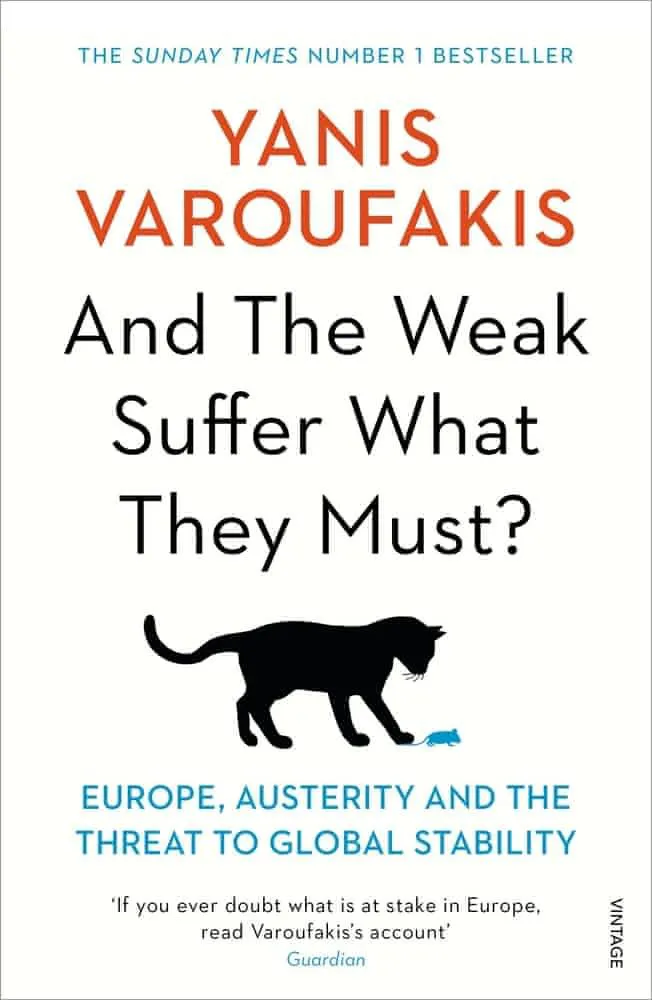 Yanis Varoufakis: And the Weak Suffer What They Must? (2016)
