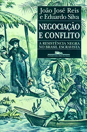 João José Reis: Negociação e conflito (Portuguese language, 1989, Companhia das Letras)
