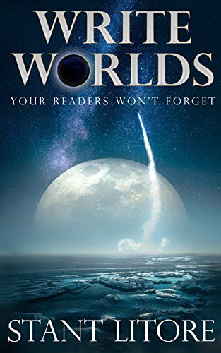 Stant Litore: Write Worlds Your Readers Won't Forget (Paperback, Westmarch Publishing)